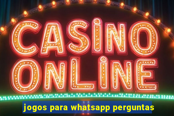 jogos para whatsapp perguntas